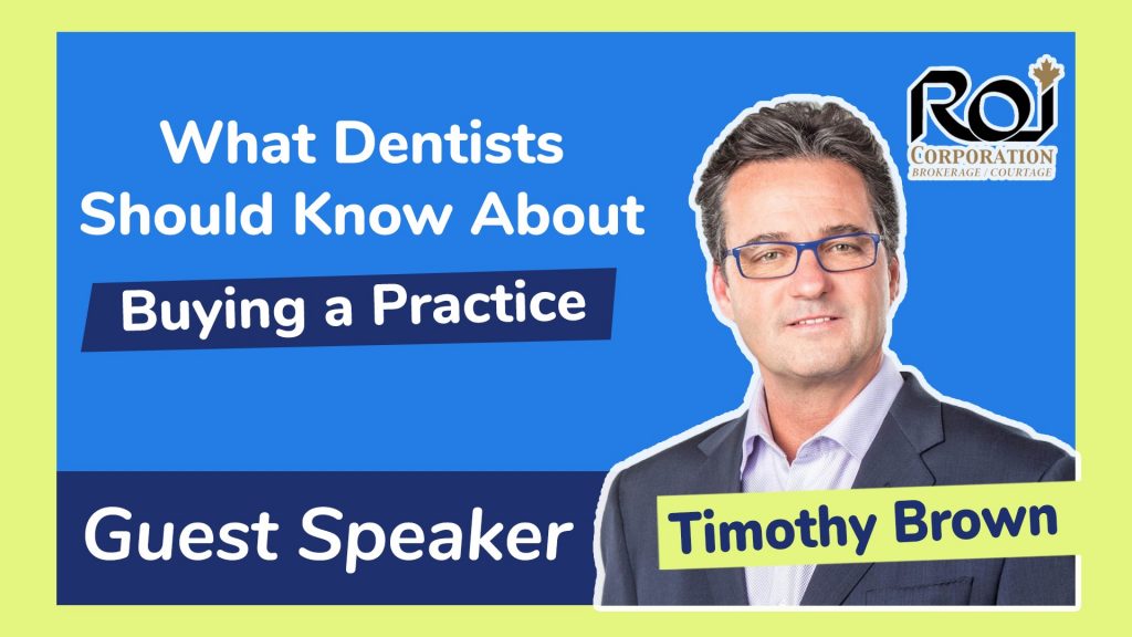 We interviewed Timothy Brown, the CEO of ROI Corporation, one of the largest dental brokerages in Canada, and talked about what dentists should consider when looking to buy a dental practice.